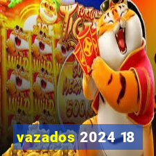 vazados 2024 18